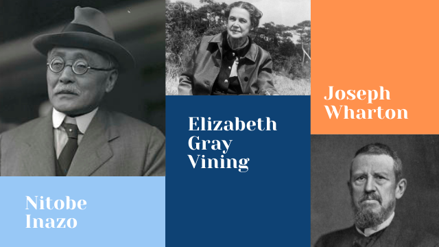 Quakers in Education: Nitobe Inazo, Elizabeth Gray Vining, and Joseph Wharton