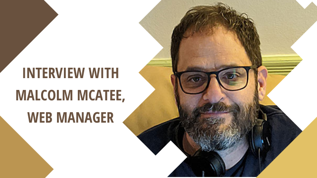 Interview with Malcolm McAtee – Web Manager
