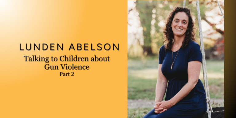 Talking to Children about Gun Violence | Lunden Abelson | Part 2